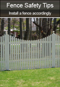 Fence Safety Tips - Install a fence accordingly
