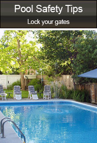 Pool Safety Tips - always lock your gates